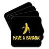 Have A Banana Set Of 4 Coasters