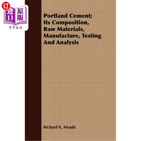 海外直订Portland Cement; Its Composition, Raw Materials, Manufacture, Testing  硅酸盐水泥；其成分、原材料、制造、测试和分析