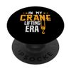 In My Crane Lifting Era - Funny Crane Operator PopSockets Standard PopGrip