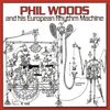 Phil Woods & His European Rhyt