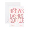 CafePress Brows Lashes Coffee Girly Makeup Eyebrows Folded Greeting Card Matte