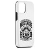 iPhone 13 Pro Never Bring A Mustache To A Beard Fight Case