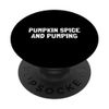 Pumpkin Spice And Pumping - Breast Pump Quotes PopSockets Standard PopGrip