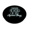 CHANGING THE WORLD OR JUST AQUARIUS THINGS? PopSockets Adhesive PopGrip