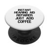 Instant Hearing Aid Repairer Just Add Coffee PopSockets Swappable PopGrip