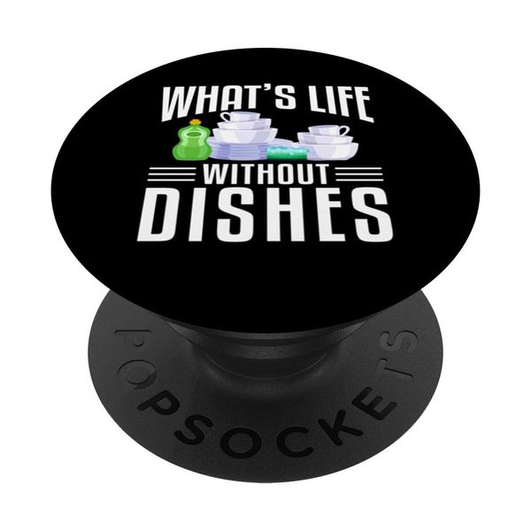 Whats Life Without Dishes Kitchen Dishwasher PopSockets Standard PopGrip