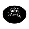 Hello Sweet Cheeks PopSockets Grip and Stand for Phones and Tablets