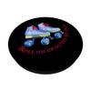 Roll on up outta my face PopSockets Standard PopGrip
