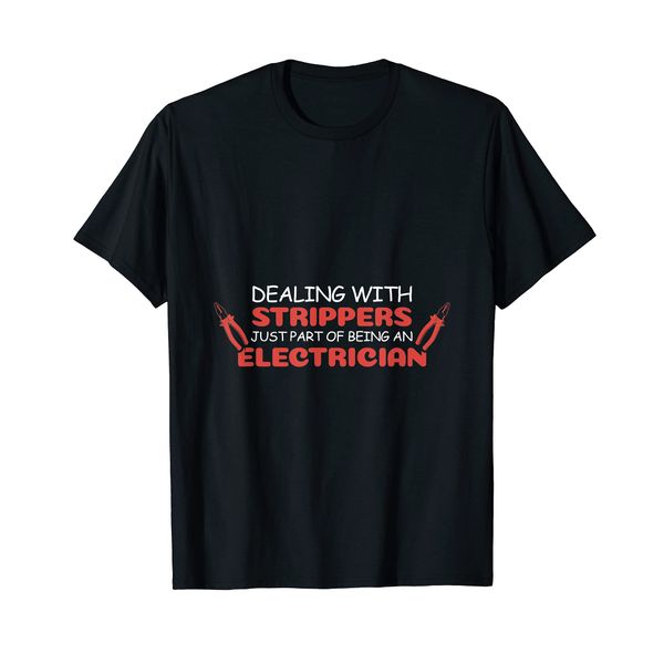 Dealing With Strippers Electrician T-Shirt