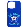 Be Kind I have Fillings too Case for iPhone 13 Pro