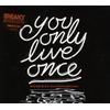 You Only Live Once