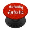 Actually Autistic in #RedInstead for Autistic Acceptance PopSockets Swappable PopGrip