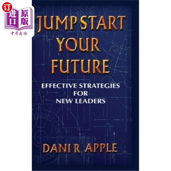 海外直订Jumpstart Your Future: Effective Strategies For New Leaders 启动你的未来:新领导者的有效策略