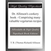 Dr. Allinson's cookery book - Comprising many valuable vegetarian recipes