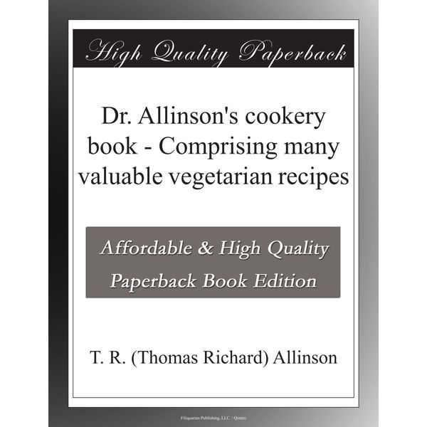 Dr. Allinson's cookery book - Comprising many valuable vegetarian recipes