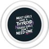 Thyroid Removal Tough Girls Don't Need A Thyroid PopSockets PopGrip for MagSafe