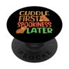 Cuddle First Spookiness Later PopSockets Swappable PopGrip