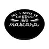 All I Need Is Coffee And Mascara
