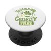 Vegans do it cruelty free PopSockets Swappable PopGrip
