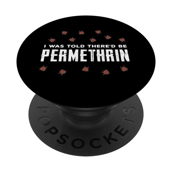 I Was Told There'd Be Permethrin Repellent PopSockets Swappable PopGrip