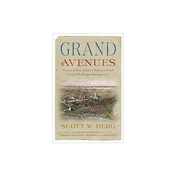 预订 Grand Avenues: The Story of Pierre Charles l'Enfant, the French Visio [ISBN:9781400076222]