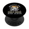 Funny Garlic Bread - Raised with Garlic Bread and Jesus PopSockets Swappable PopGrip