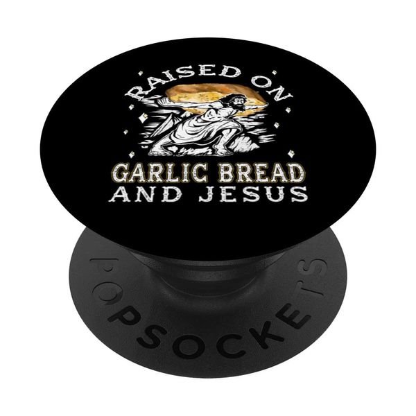 Funny Garlic Bread - Raised with Garlic Bread and Jesus PopSockets Swappable PopGrip