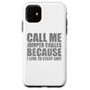 iPhone 11 Call me jumper cables because I love to start shit Case