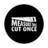 Measure Twice Cut Once Carpenter Woodworker PopSockets Swappable PopGrip