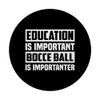 Education Is Important Bocce Ball Is Importanter PopSockets Adhesive PopGrip