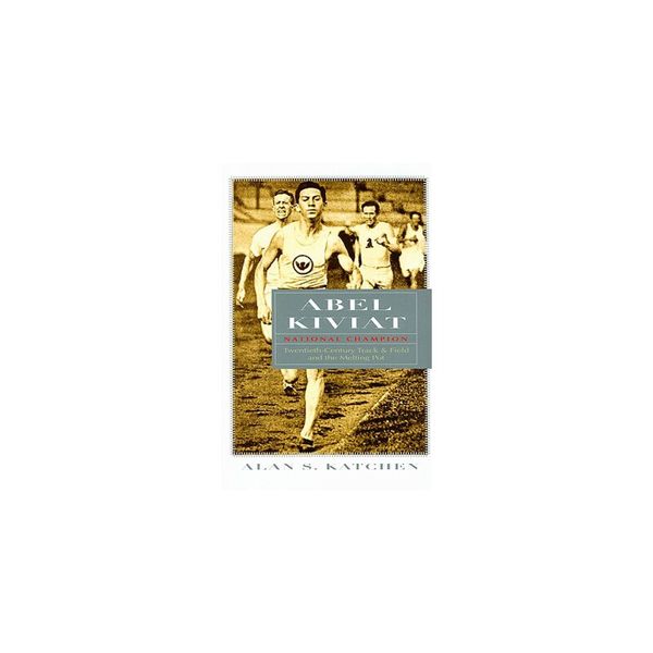 【预订】Abel Kiviat, National Champion: Twentieth-Century Track & Field and the Melting...