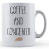 Funny Mug Makeup, Coffee, Coffee and Concealer - Gift Mug, Ceramic, 11fl.oz.