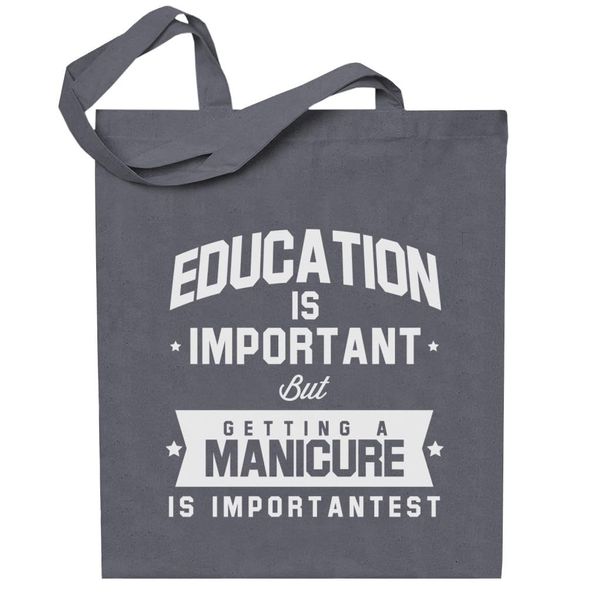 All+Every Education Is Important But Getting A Manicure Is Importantest Totebag