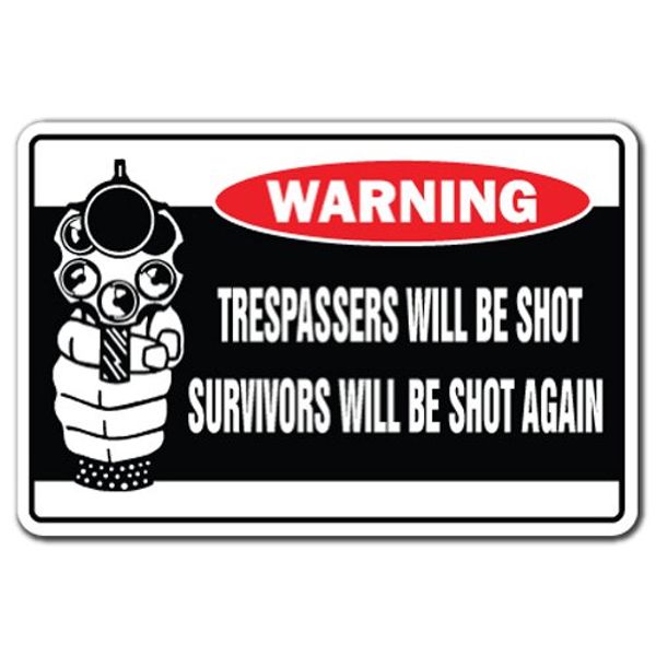 Trespassers Will Be Shot Survivors Will Be Shot Again Warning Sign | Indoor/Outdoor | Funny Home Décor for Garages, Living Rooms, Bedroom, Offices | SignMission Security Sign Wall Plaque Decoration