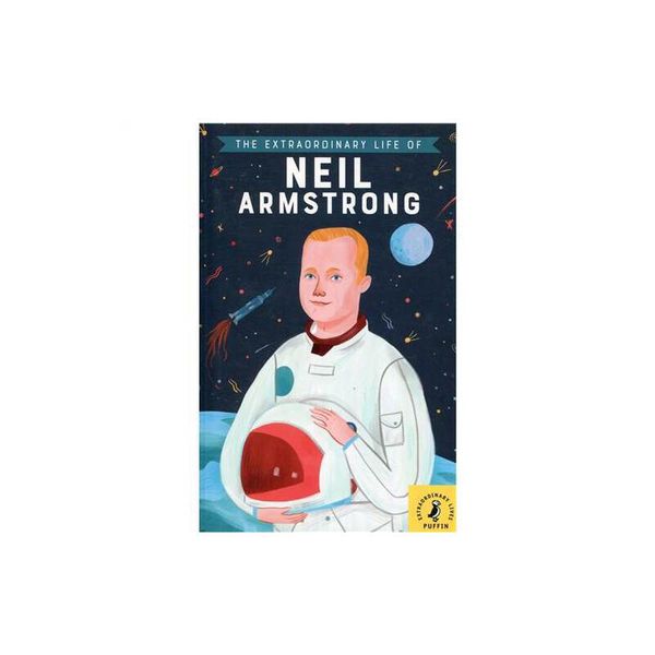 The Extraordinary Life of Neil Armstrong