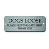 Maggie-mais DOGS LOOSE PLEASE KEEP THE GATE SHUT SIGN .PLAQUE/SIGN