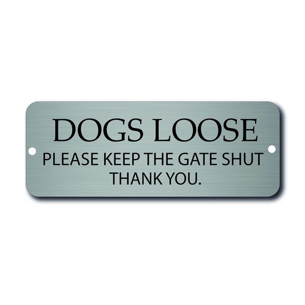 Maggie-mais DOGS LOOSE PLEASE KEEP THE GATE SHUT SIGN .PLAQUE/SIGN