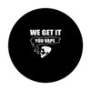 You Vape Heavy Smoker PopSockets Swappable PopGrip