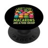 French Macaroon Macarons Are A Food Group Macaron Baking PopSockets Swappable PopGrip