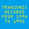 TRANSONIC RECORDS FROM 1994 TO 1995