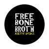 Free Bone Broth Women's Men's Funny PopSockets Standard PopGrip