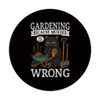 Gardening - Gardening Because Murder Is Wrong PopSockets Adhesive PopGrip