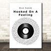 Hooked On A Feeling Vinyl Record Song Lyric Quote Print