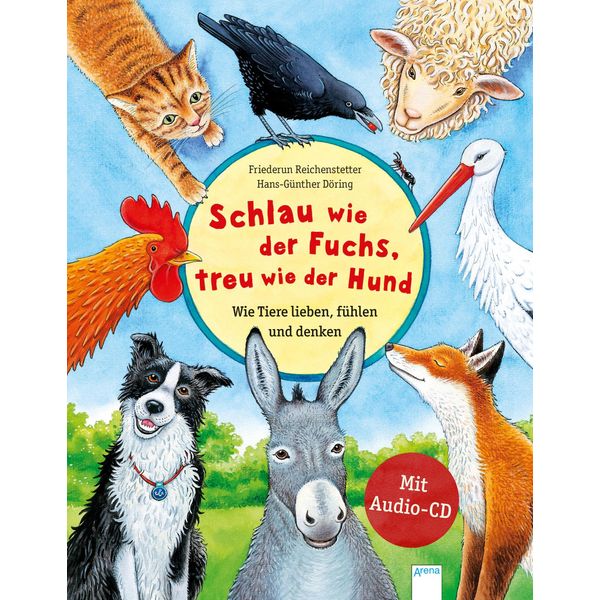 Schlau wie der Fuchs, treu wie der Hund – Wie Tiere lieben, fühlen und denken: Sachbilderbuch über die Gefühle und Eigenschaften von Tieren mit Audio-CD für Kindergarten und Grundschule