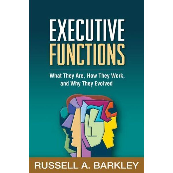 Executive Functions : What They Are, How They Work, and Why They Evolved, Pap...