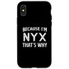 iPhone X/XS Because I'm Nyx That's Why Funny Personalized Name Case