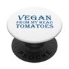 Vegan From My Head Tomatoes PopSockets mit austauschbarem PopGrip