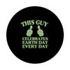 This Guy Celebrates Earth Day Every Day PopSockets Swappable PopGrip