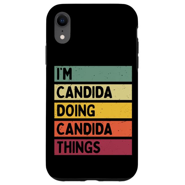 iPhone XR I'm Candida Doing Candida Things Funny Custom Name Smartphone Case