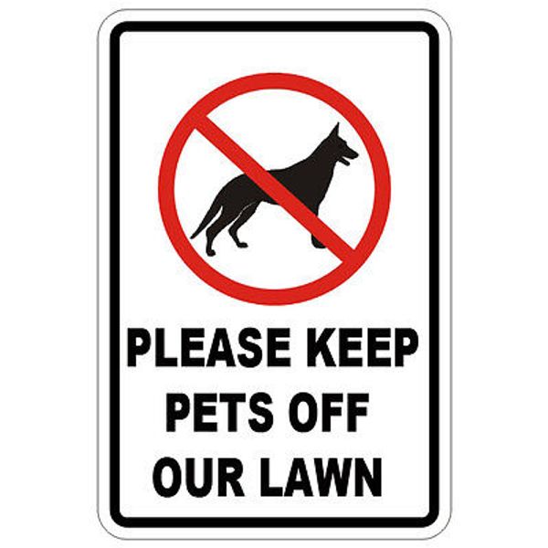 PLEASE KEEP PETS OFF OUR LAWN 8" x 12" Aluminum Sign WILL NOT RUST